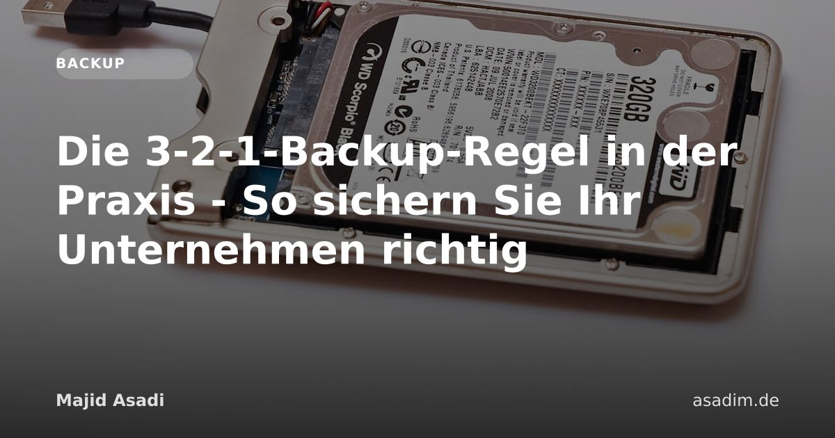 Die 3-2-1-Backup-Regel in der Praxis - So sichern Sie Ihr Unternehmen richtig