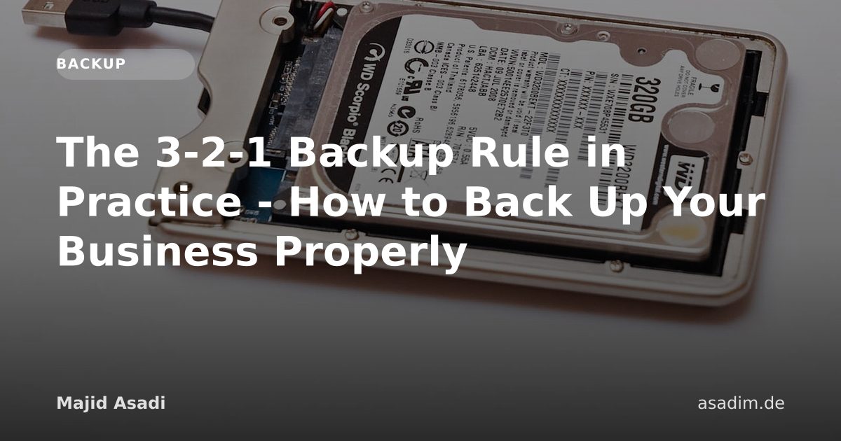 The 3-2-1 Backup Rule in Practice - How to Back Up Your Business Properly