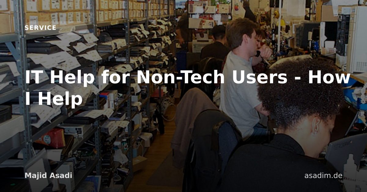 IT Help for Non-Tech Users - How I Help