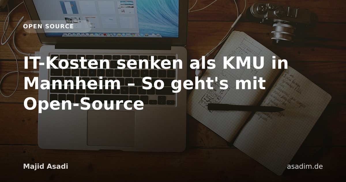 IT-Kosten senken als KMU in Mannheim – So geht's mit Open-Source