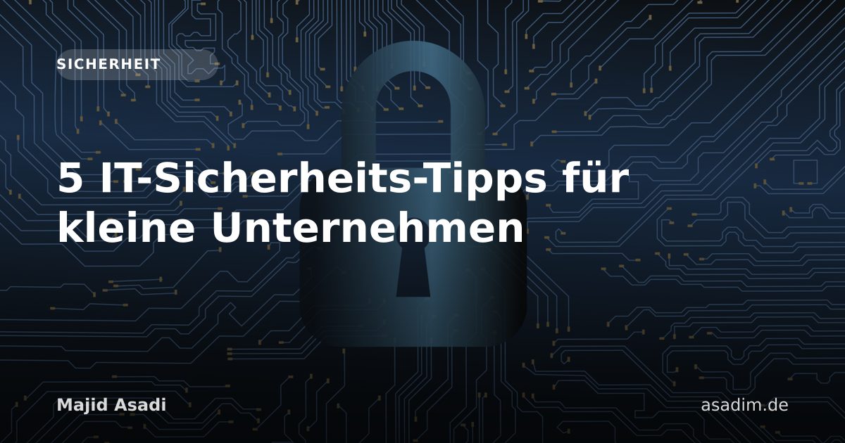 5 IT-Sicherheits-Tipps für kleine Unternehmen