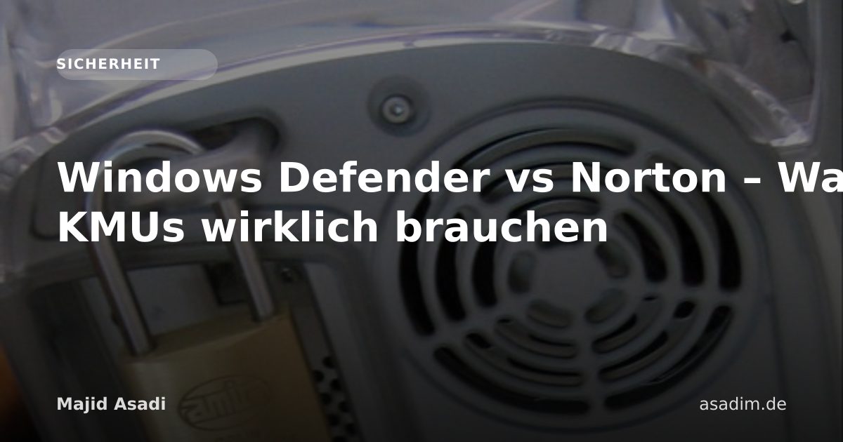 Windows Defender vs Norton – Was KMUs wirklich brauchen