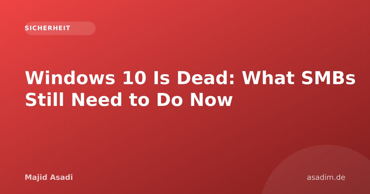 Windows 10 Is Dead: What SMBs Still Need to Do Now