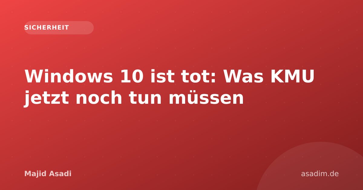 Windows 10 ist tot: Was KMU jetzt noch tun müssen